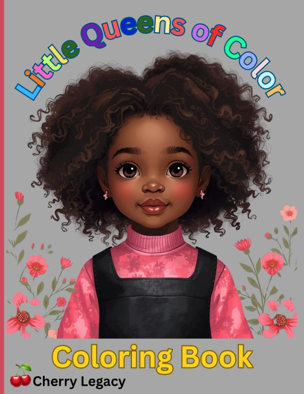 Little Queens of Color: A Coloring Book for Melaninated Princesses