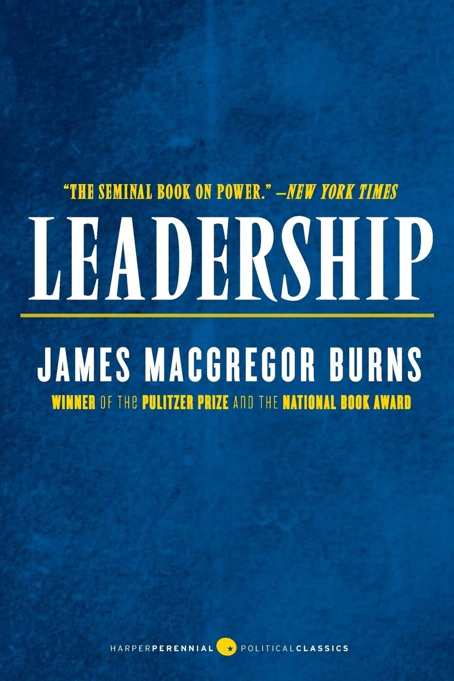 Leadership: The Pioneering Study on Transformational in Politics and Business by a Pulitzer Prize-Winning Historian (Harper Perennial Political Classics)