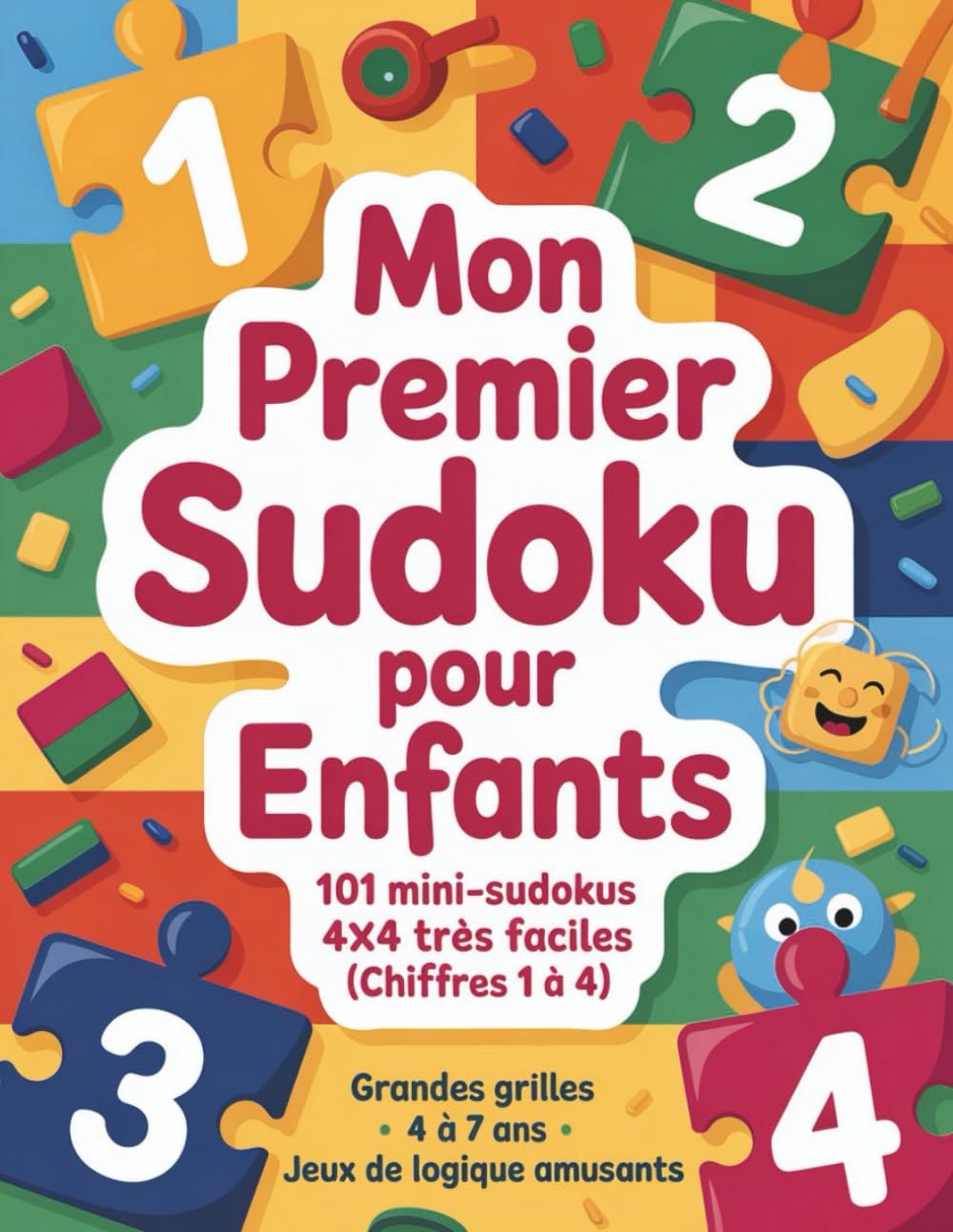 Mon premier Sudoku pour enfants: 101 mini-sudokus 4×4 très faciles (chiffres 1 à 4) • Grandes grilles • 4 à 7 ans