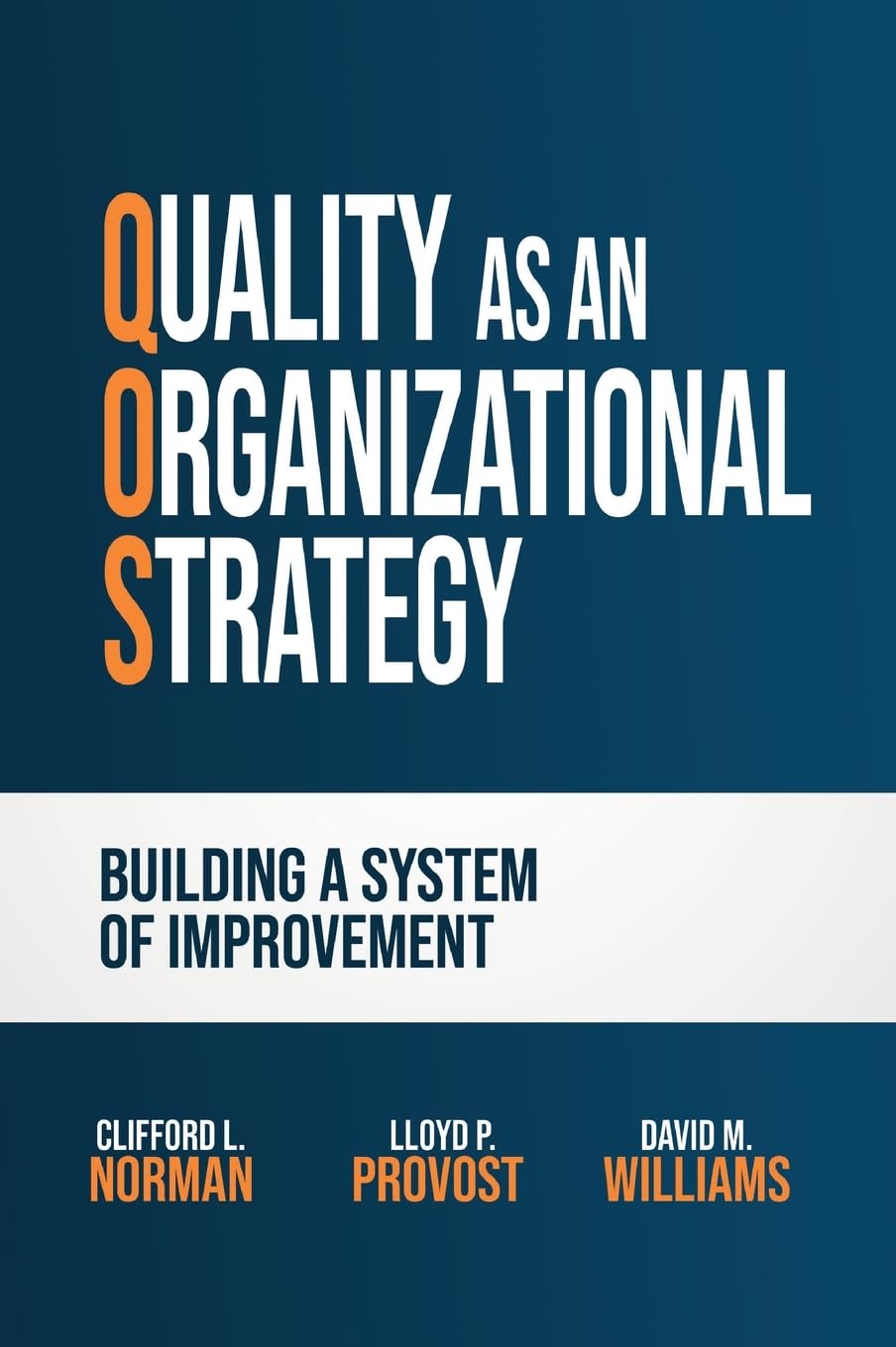 Quality as an Organizational Strategy: Building a System of Improvement