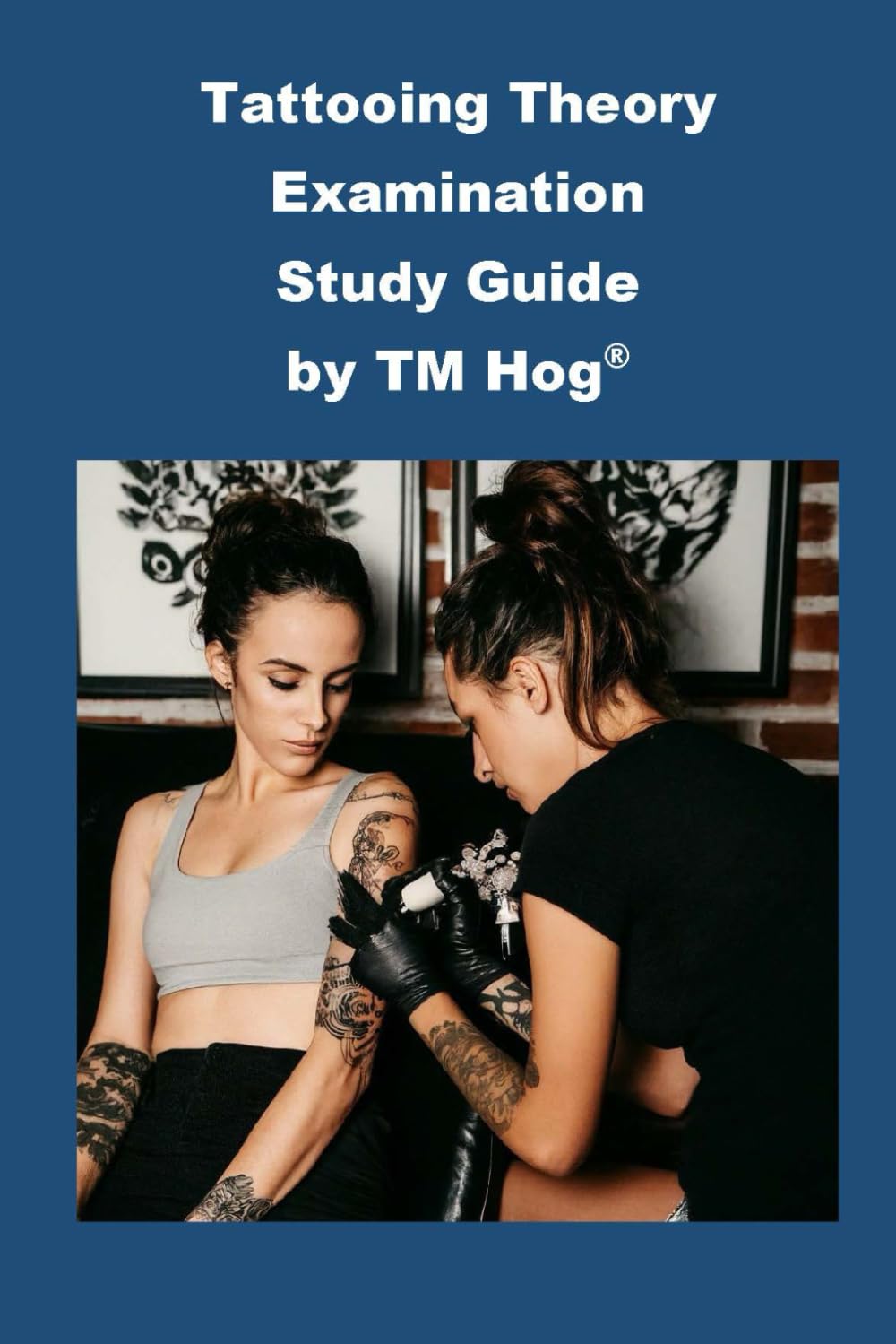 Tattooing Theory Examination Study Guide by TM Hog® (Cosmetology)