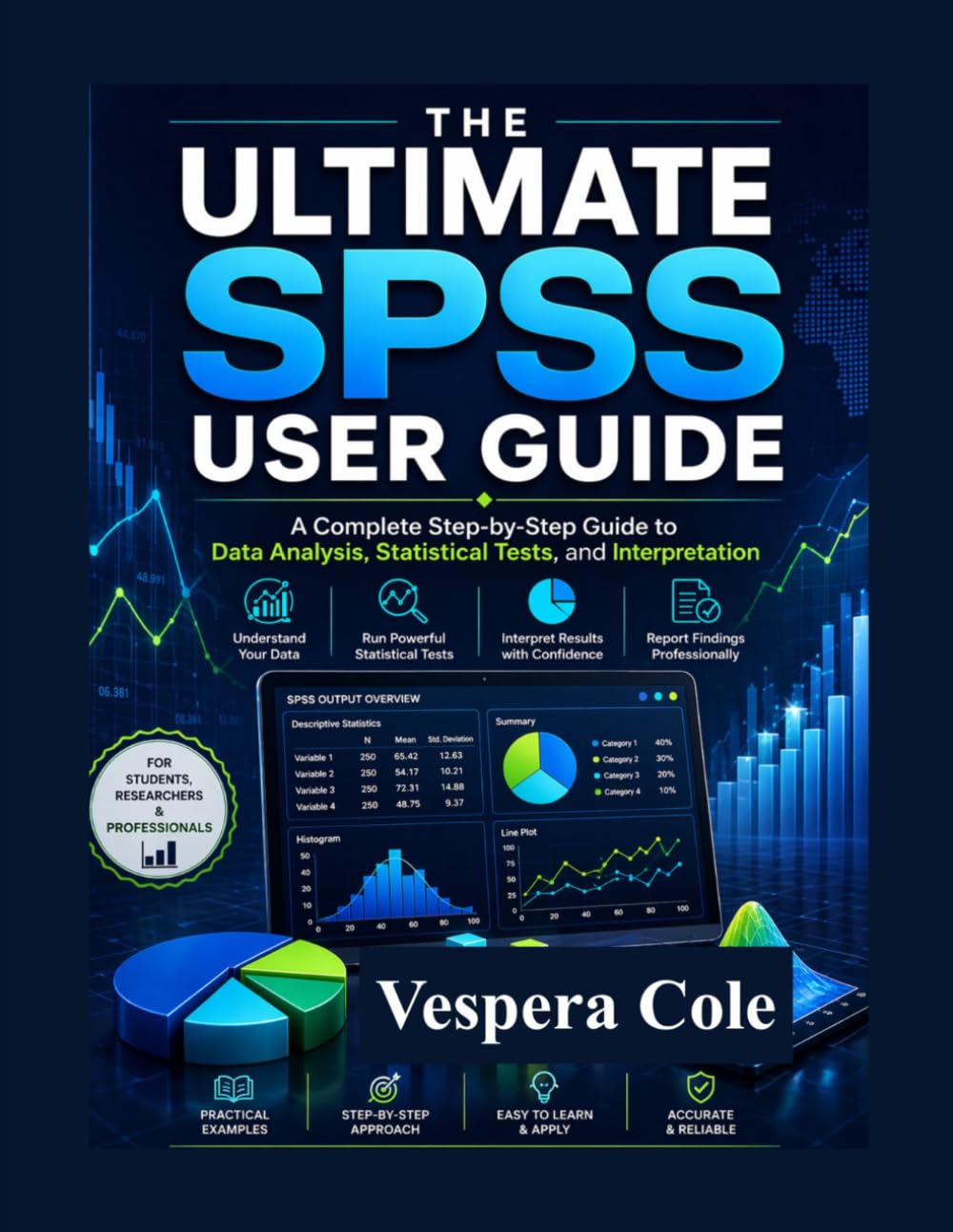 The Ultimate SPSS User Guide: A Complete Step-by-Step Guide to Data Analysis, Statistical Tests, and Interpretation