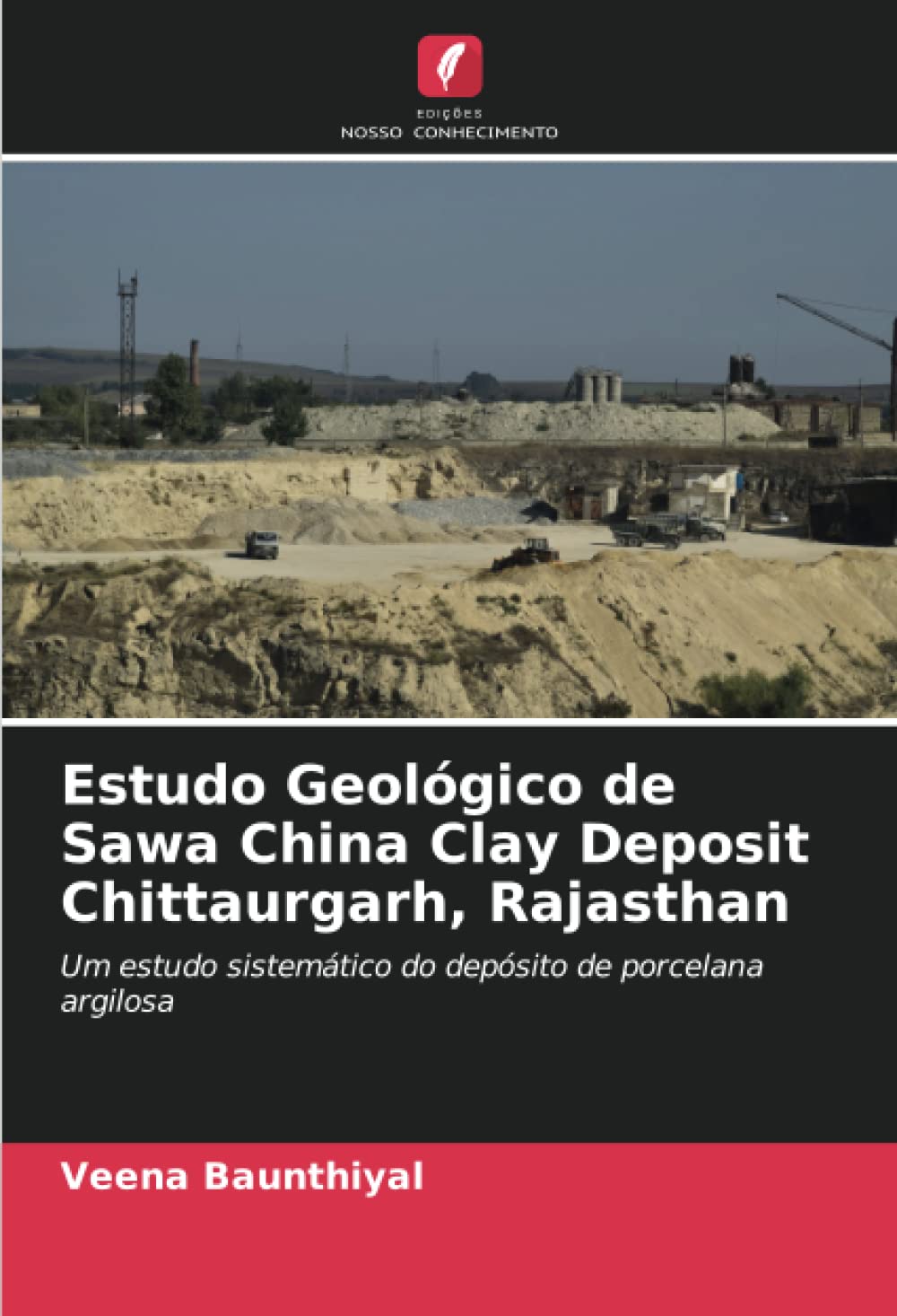 Estudo Geológico de Sawa China Clay Deposit Chittaurgarh, Rajasthan