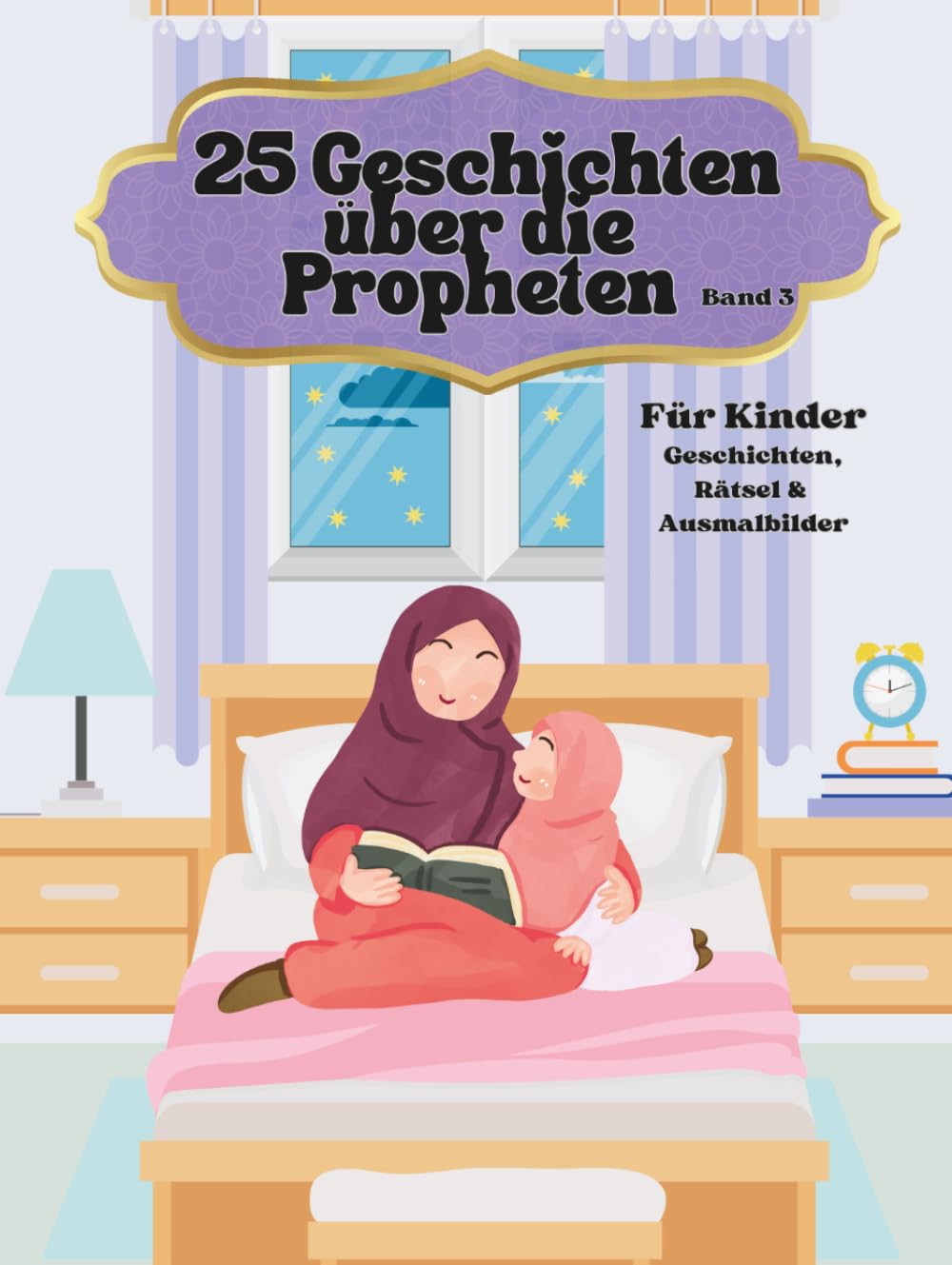 25 Geschichten über die Propheten Band 3: Geschichten, Rätsel und Ausmalbilder
