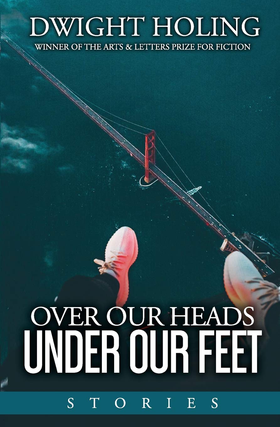 Over Our Heads Under Our Feet: Stories