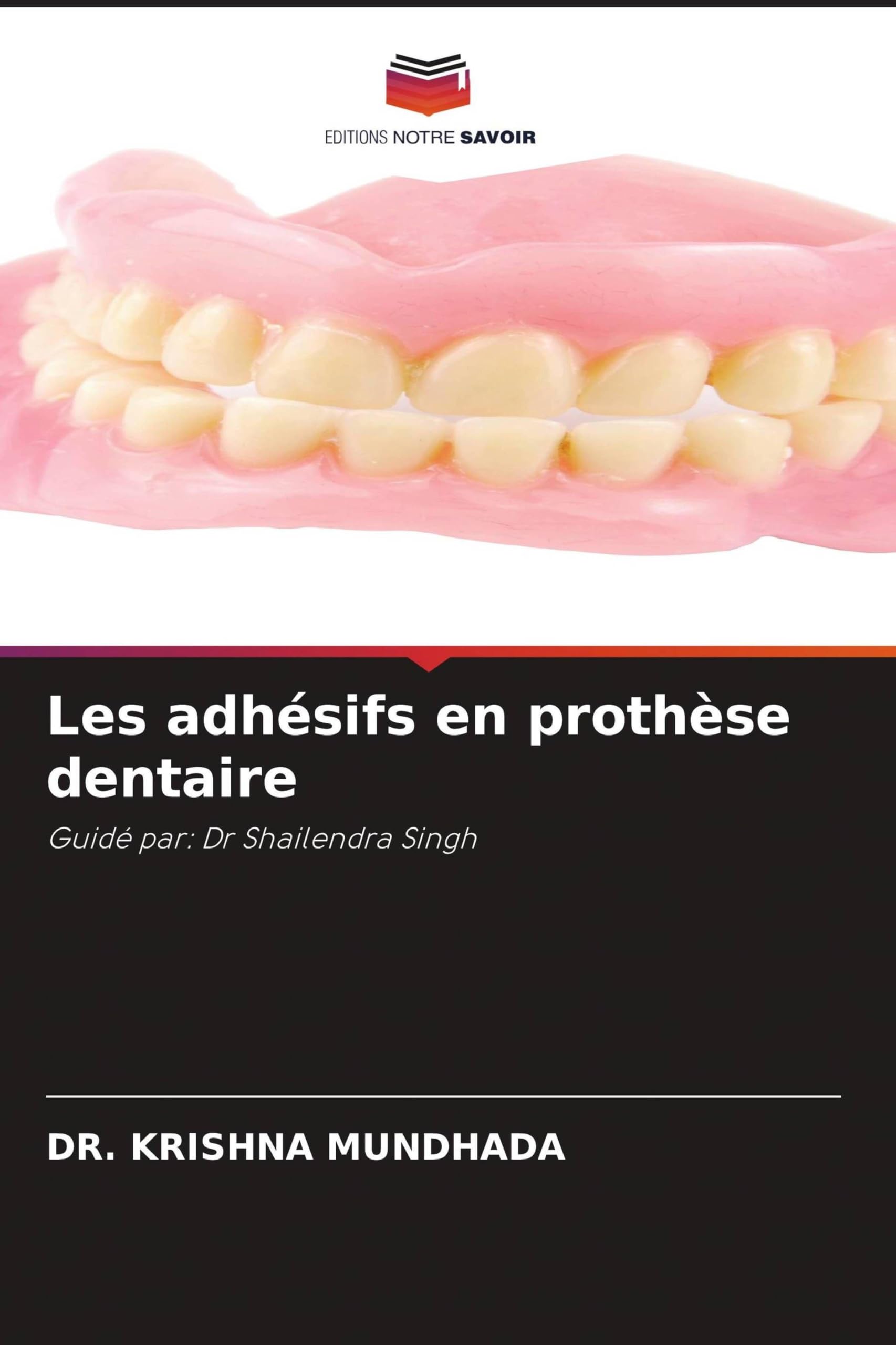 Les adhésifs en prothèse dentaire: Guidé par: Dr Shailendra Singh