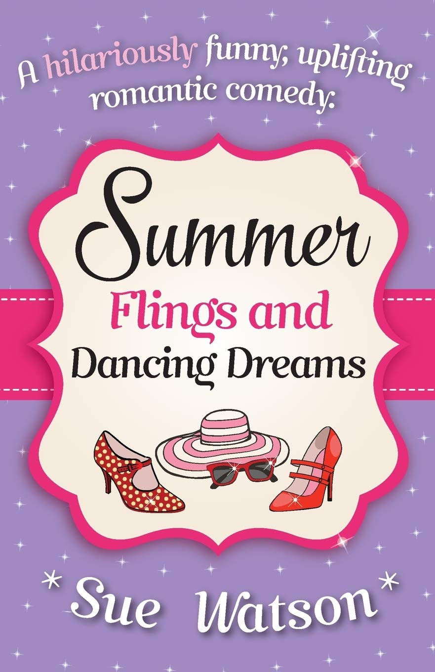Summer Flings and Dancing Dreams: A hilariously funny, uplifting romantic comedy