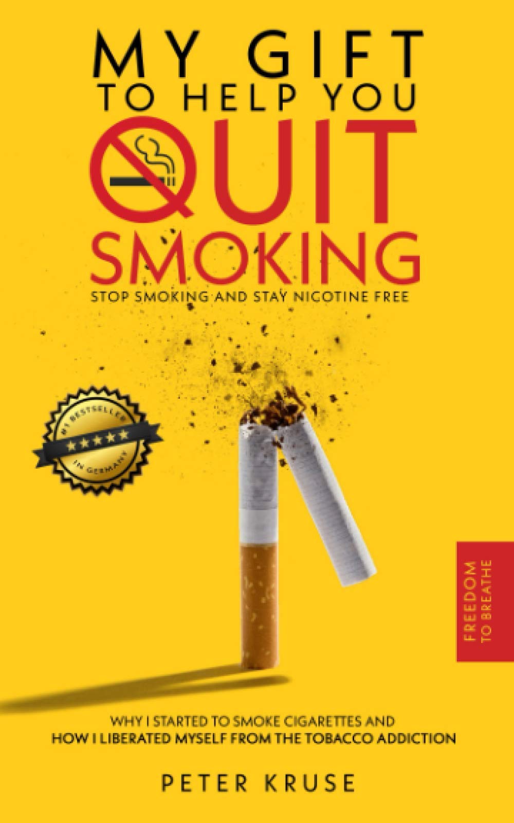 My gift to help you quit smoking: Stop smoking and stay nicotine free. Why I started to smoke cigarettes and how I liberated myself from the tobacco addiction.