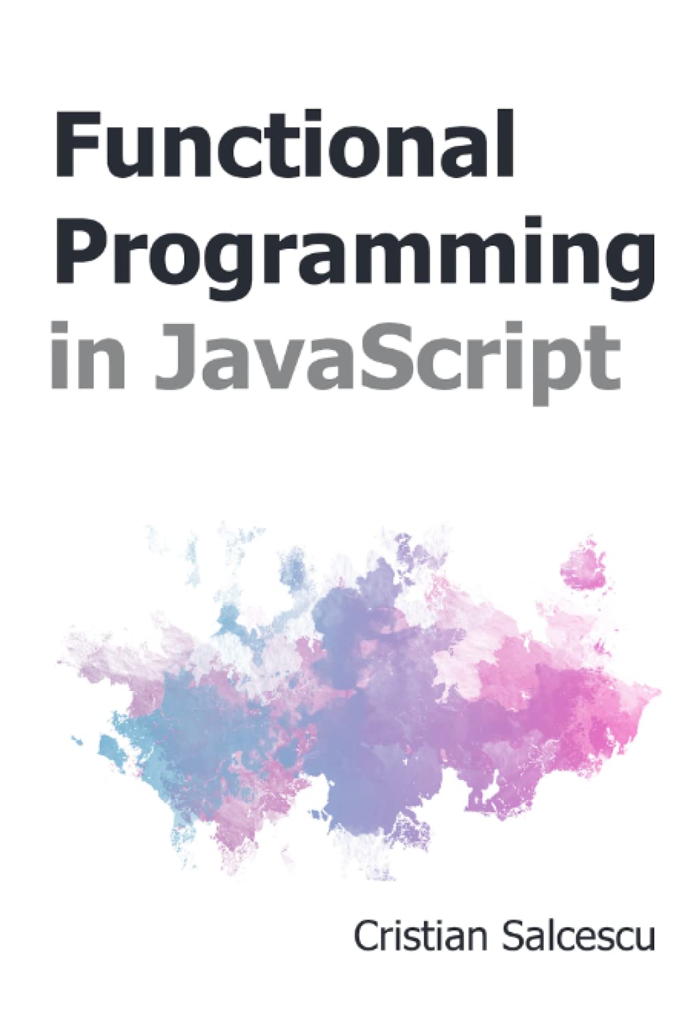 Functional Programming in JavaScript (Functional JavaScript)