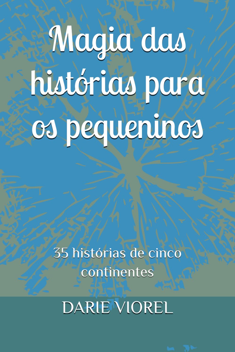 Magia das histórias para os pequeninos: 35 histórias de cinco continentes