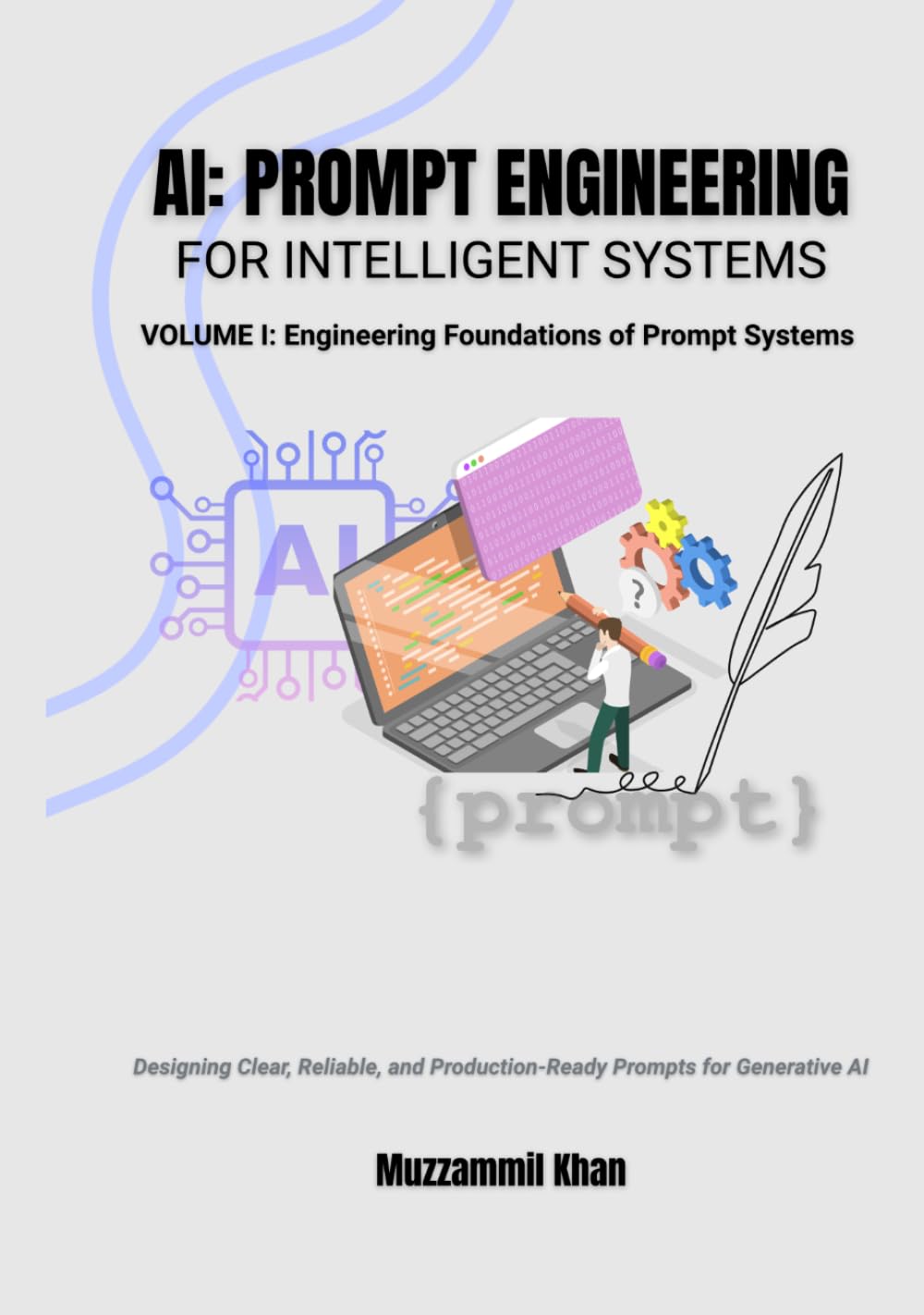 AI: Prompt Engineering for Intelligent Systems - Volume I