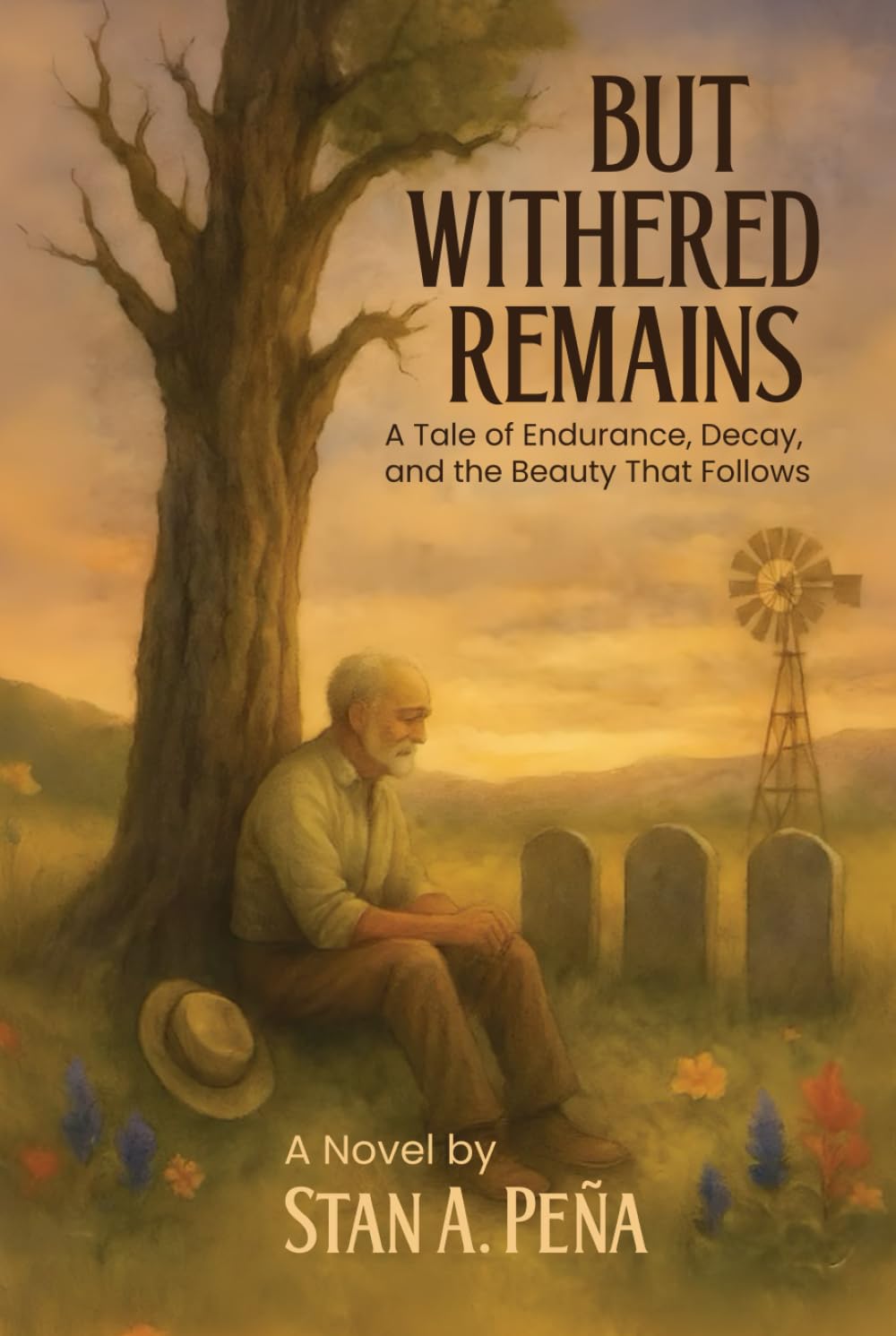 BUT WITHERED REMAINS: A Tale of Endurance, Decay, and the Beauty That Follows