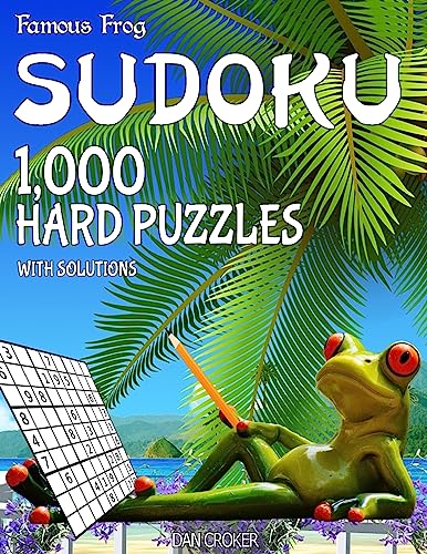 Famous Frog Sudoku 1,000 Hard Puzzles With Solutions: A Beach Bum Series 2 Book (Beach Bum Sudoku Series 2)