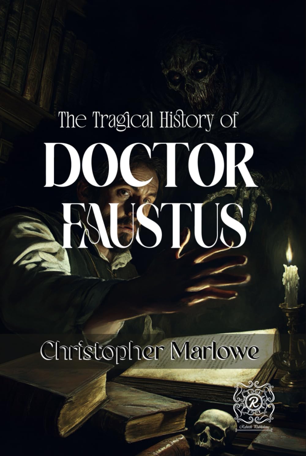 The Tragical History of Doctor Faustus: Rebirth Collectors' Edition | Annotated