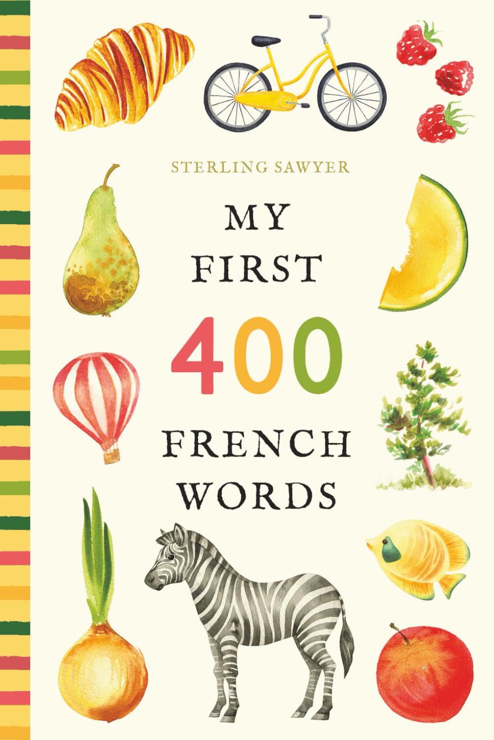 My First 400 French Words: An Illustrated English-French Vocabulary Book for Kids! (Ages 5-8) (My First 400 Words)