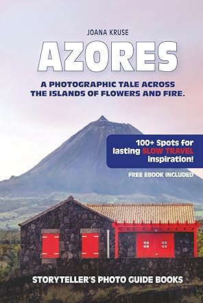 Azores - The Storyteller's Photo Guide
