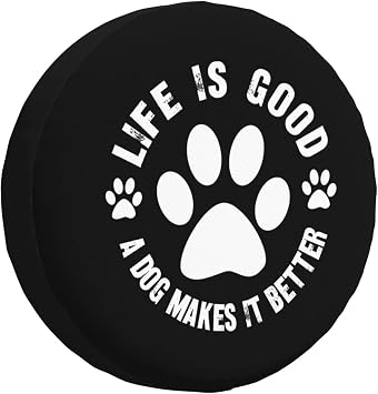 Life is Good A Dog Makes It Better Funny Tire Cover Universal Fit Spare Tire Protector for Truck, SUV, Trailer, Camper, Rv
