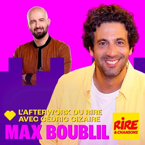 Max Boublil invit&eacute; de C&eacute;dric Cizaire dans l'Afterwork du rire - Emission du mercredi 11 f&eacute;vrier en entier