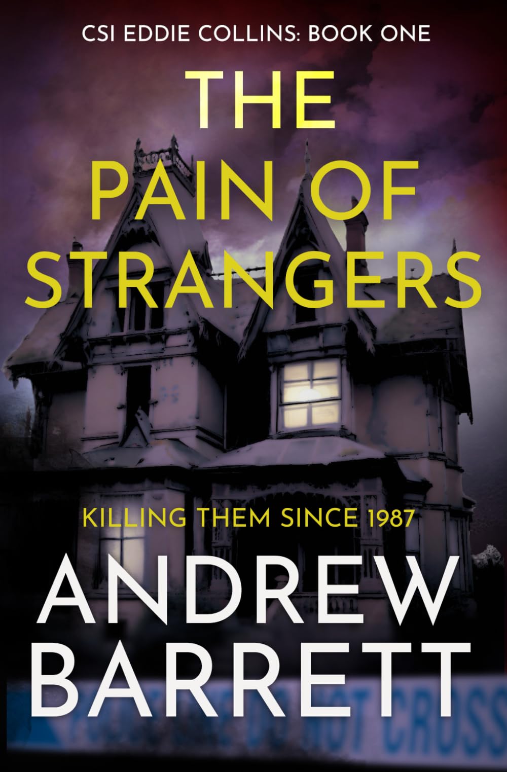 The Pain of Strangers: Killing Them Since 1987 (CSI Eddie Collins)