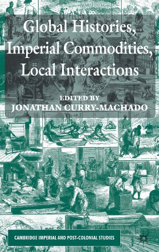 Global Histories, Imperial Commodities, Local Interactions (Cambridge Imperial and Post-Colonial Studies)