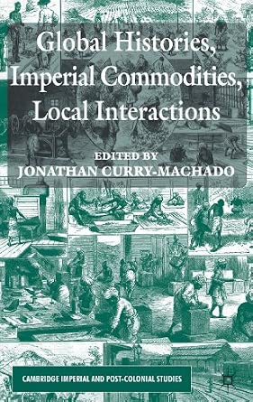 Global Histories, Imperial Commodities, Local Interactions 2013th Edition book cover