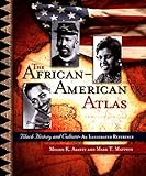 The African-American Atlas: Black History and Culture-An Illustrated Reference