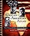 The African-American Atlas: Black History and Culture-An Illustrated Reference
