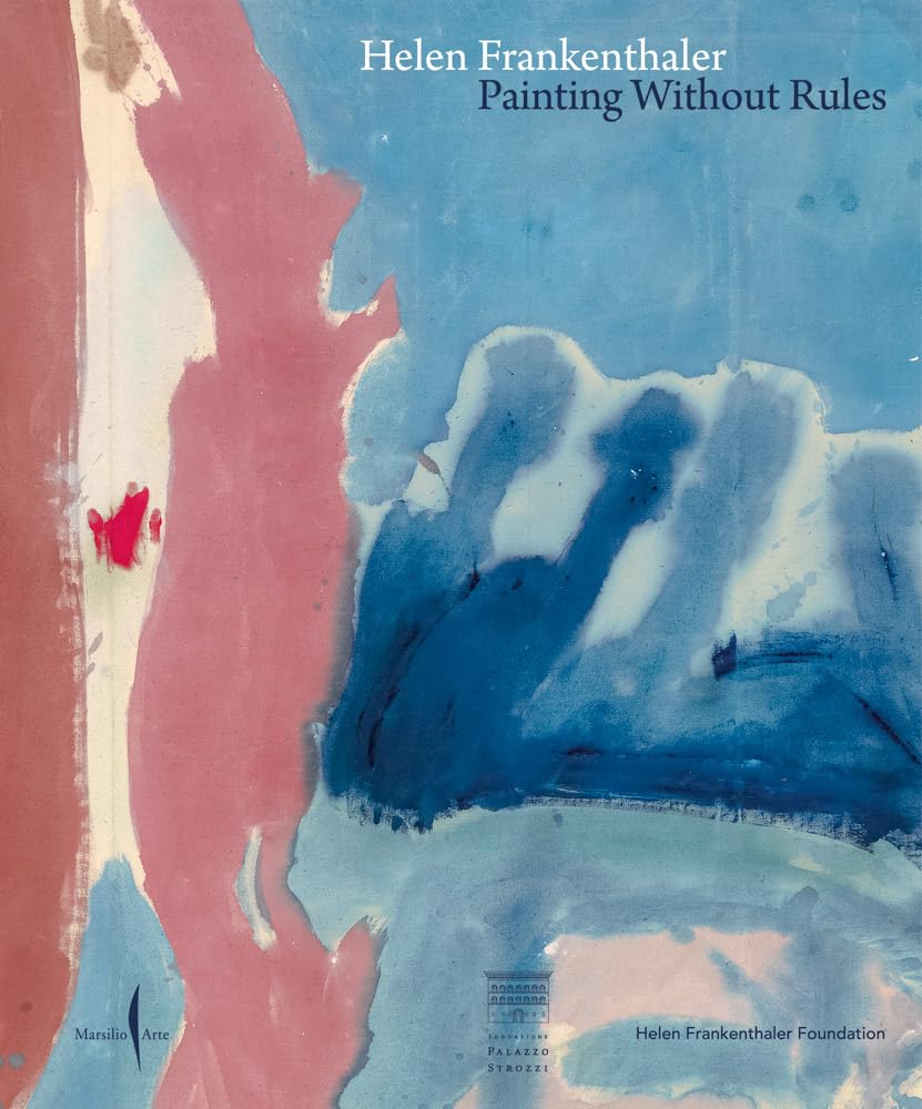 Helen Frankenthaler. Painting without rules. Ediz. a colori (Cataloghi)