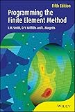 Programming the Finite Element Method (Wiley Series in Computational Mechanics)