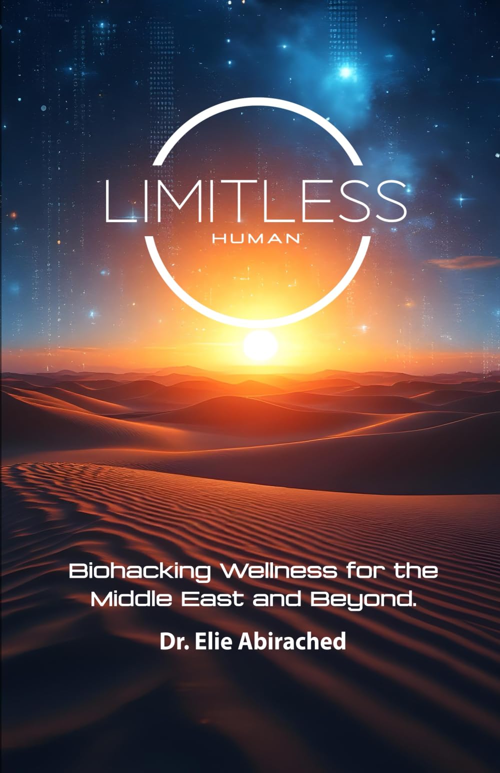 LIMITLESS HUMAN: Biohacking Wellness for the Middle East and Beyond