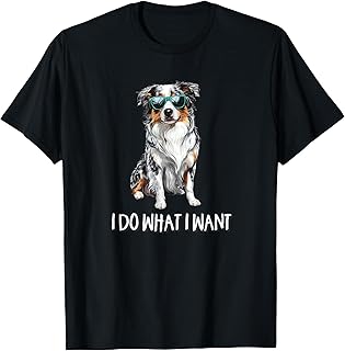 Funny Do What I Want Blue Merle Australian Shepherd Lover T-Shirt