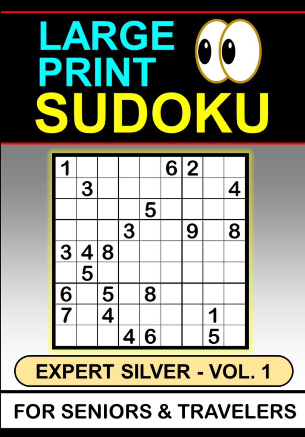 Large Print Sudoku: Expert Silver, Vol. 1, For Seniors & Travelers (Large Print Sudoku for Seniors & Travelers)