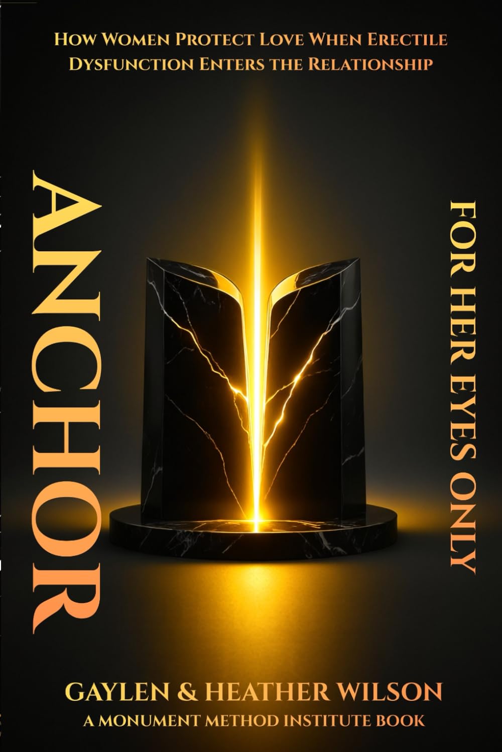ANCHOR - For Her Eyes Only: How Woment Protect Love When Erectile Dysfunction Enters The Relationship (The Monument Method ED Recovery Trilogy)