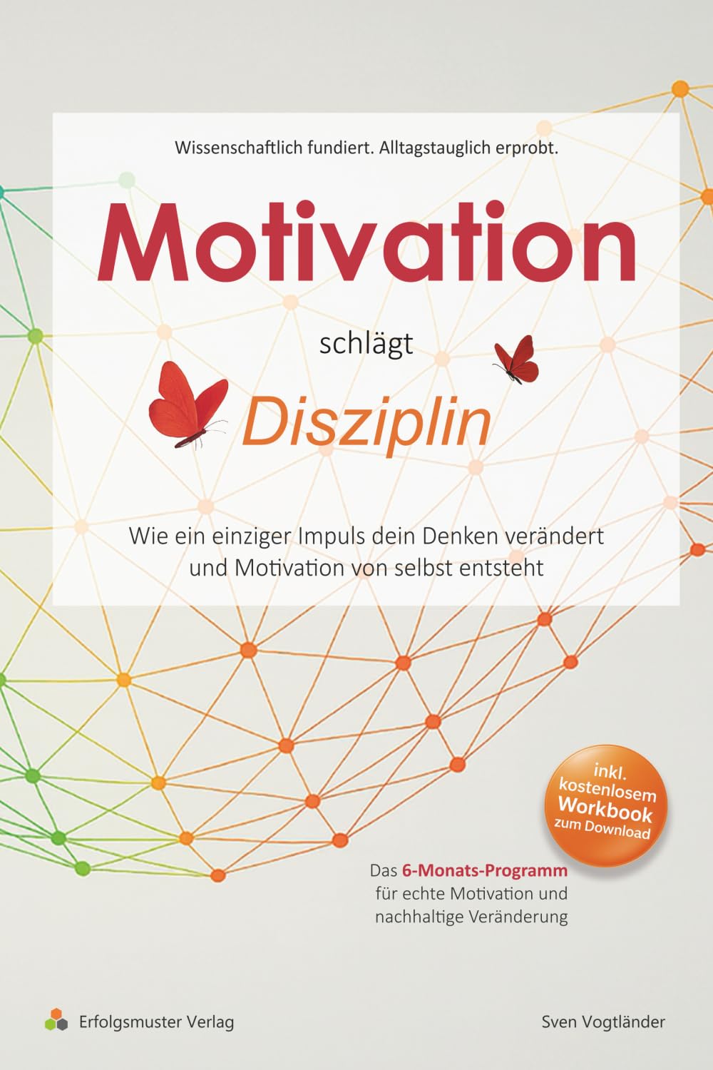 Motivation schlägt Disziplin: Wie ein einziger Impuls dein Denken verändert und Motivation von selbst entsteht