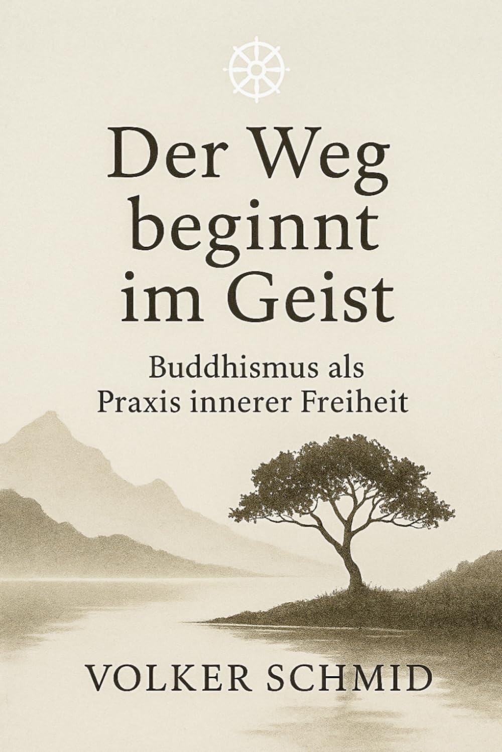 Der Weg beginnt im Geist – Buddhismus als Praxis innerer Freiheit