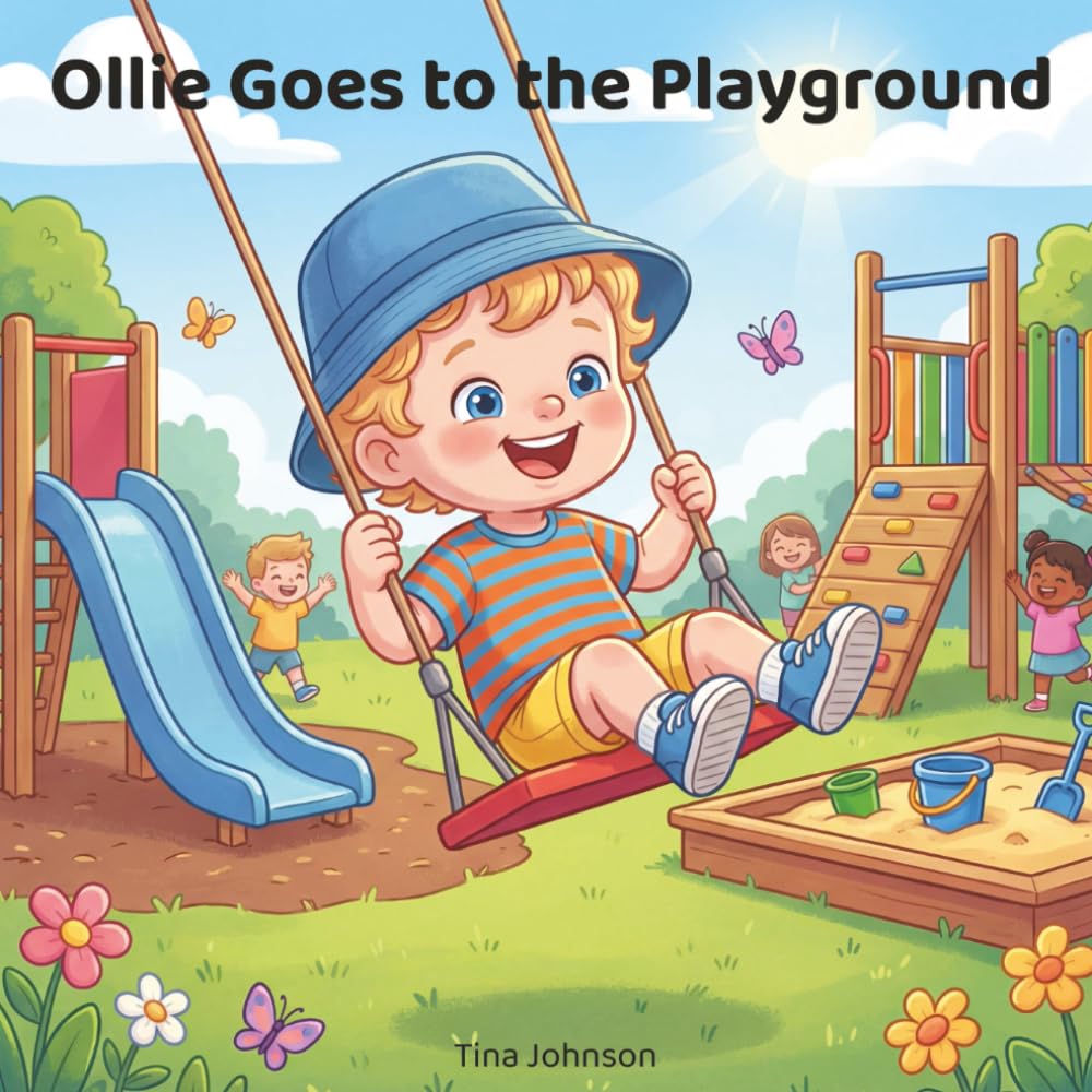Ollie Goes to the Playground: A Rhyming Picture Book About Courage, Taking Turns, Trying New Things, and Making Friends for Toddlers and Preschoolers ... for Little Kids (The Ollie Adventure Series)