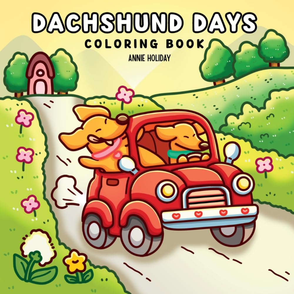 Dachshund Days: Easy and Funny Coloring Book for Adults and Teens Featuring Cute Wiener Dogs in Cozy Moments and Daily Adventures for Relaxation