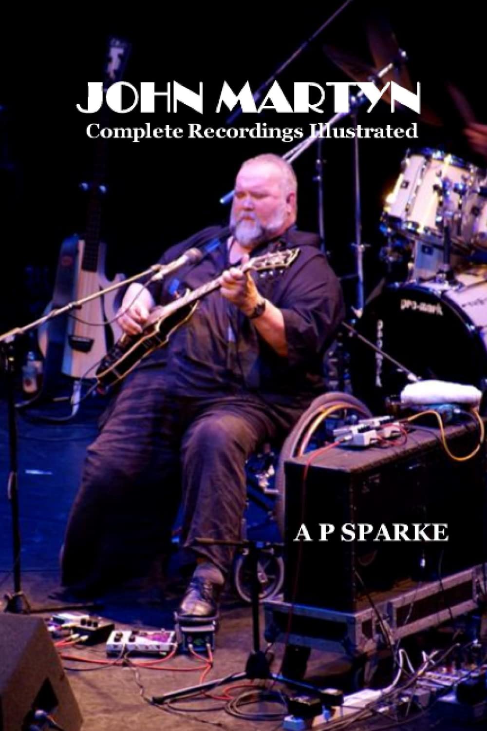 John Martyn: Complete recordings Illustrated: 8 (Essential Discographies)