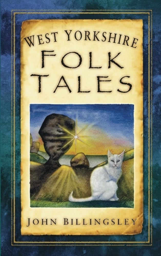 West Yorkshire Folk Tales by John Billingsley (Paperback Book)