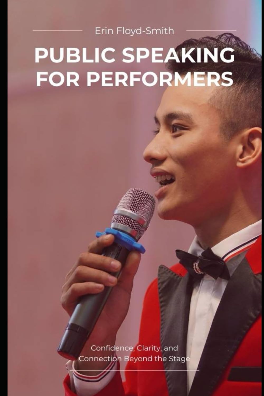 Public Speaking for Performers: Confidence, Clarity, and Connection Beyond the Stage