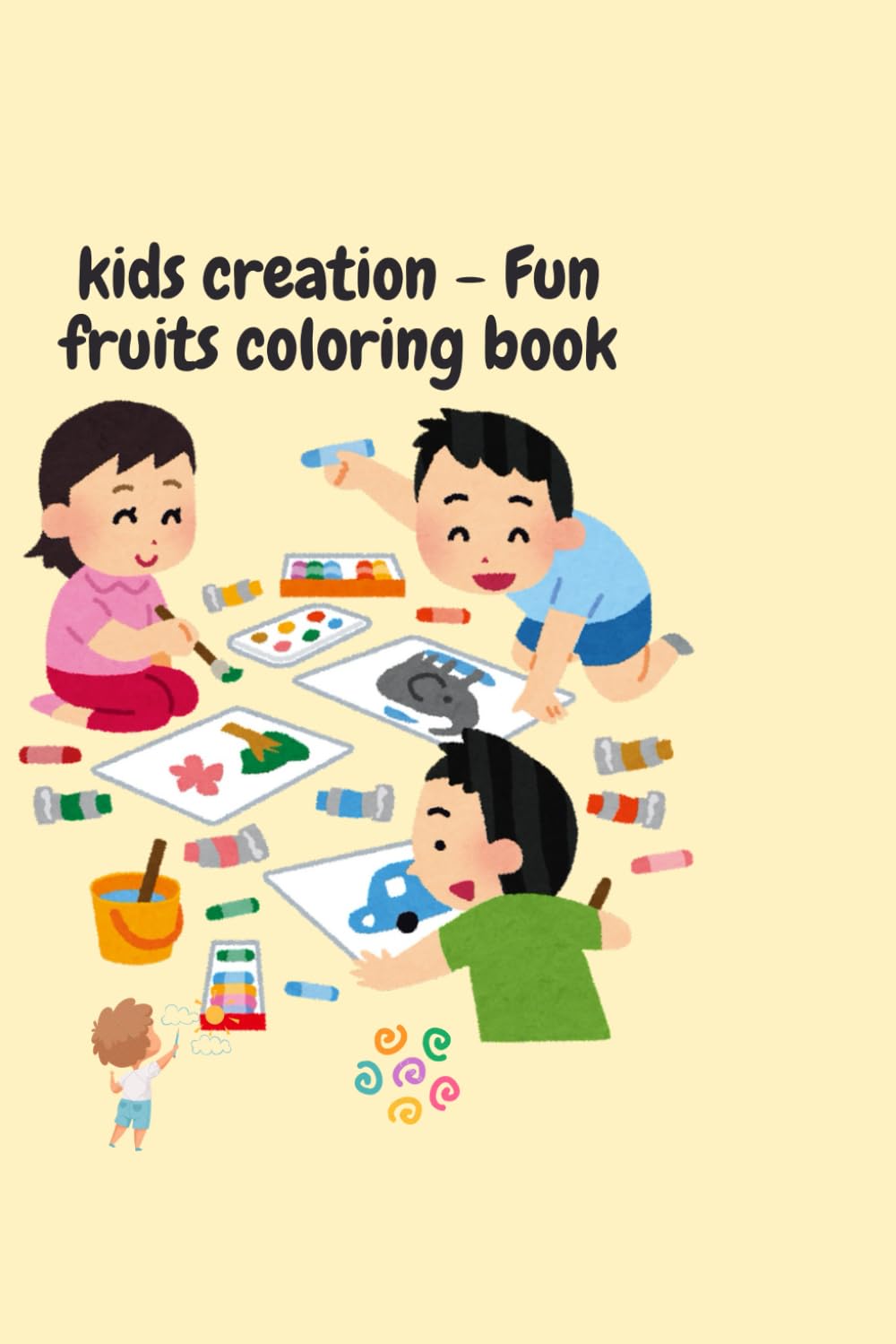 Kids creation- Fun fruits coloring book: Fun Learning and coloring