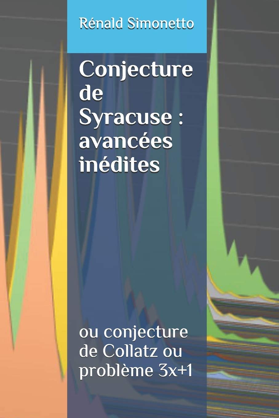 La Conjecture de Syracuse : avancées inédites: ou conjecture de Collatz ou problème 3x+1