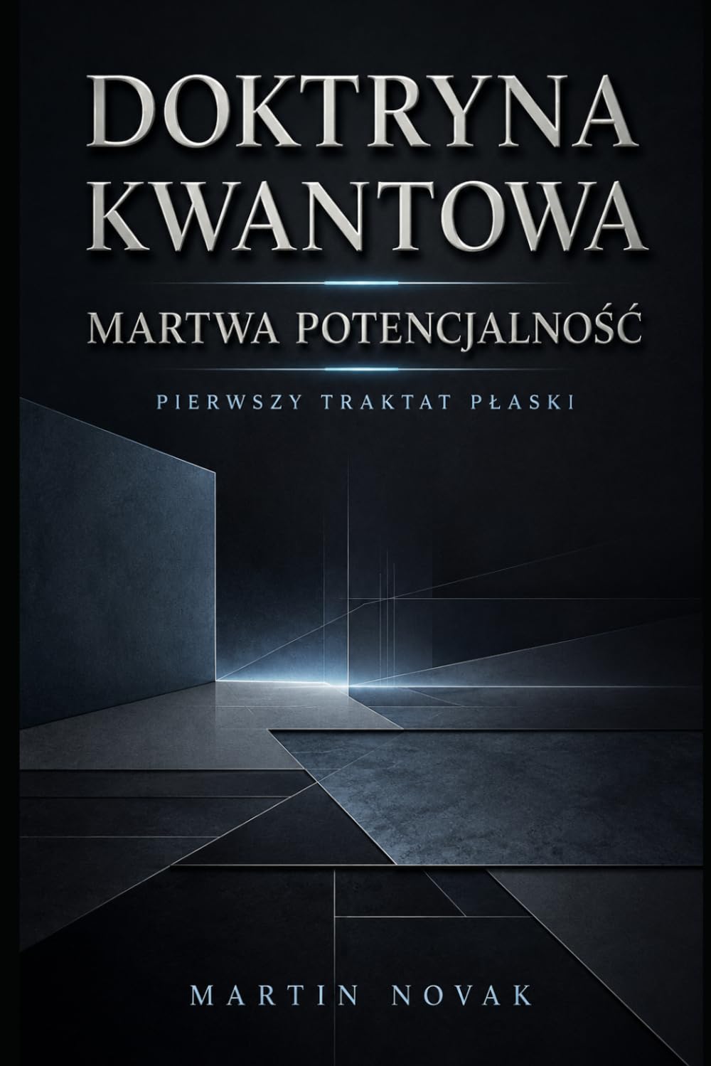 Doktryna Kwantowa. Martwa Potencjalność. Pierwszy traktat płaski