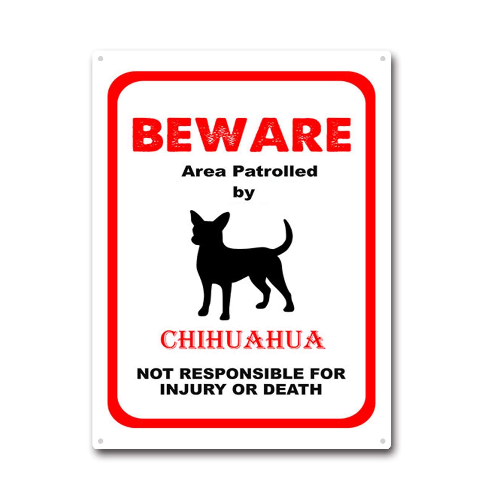 Tin Sign: Beware Area Patrolled by Chihuahua - Dog Notice Safety Metal Sign - 12x16Inch Home Bar Cafe Wall Decor