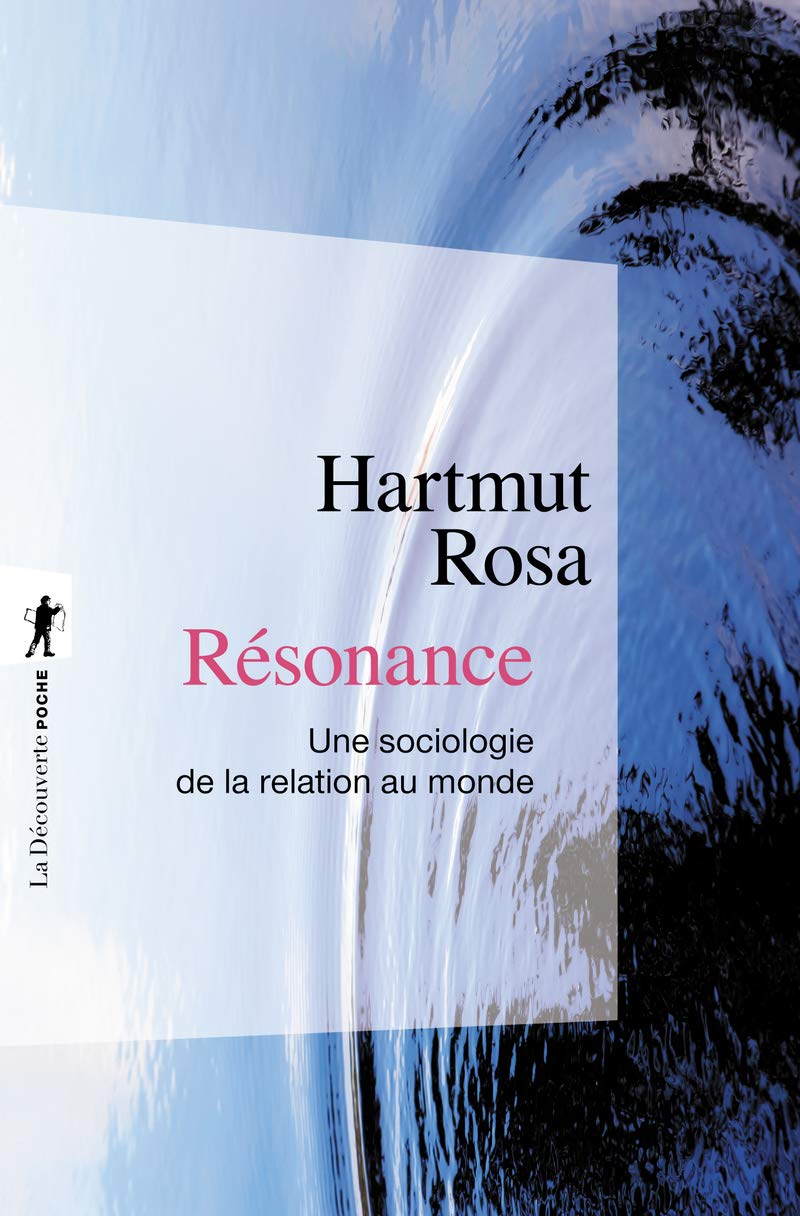 Résonance: Une sociologie de la relation au monde
