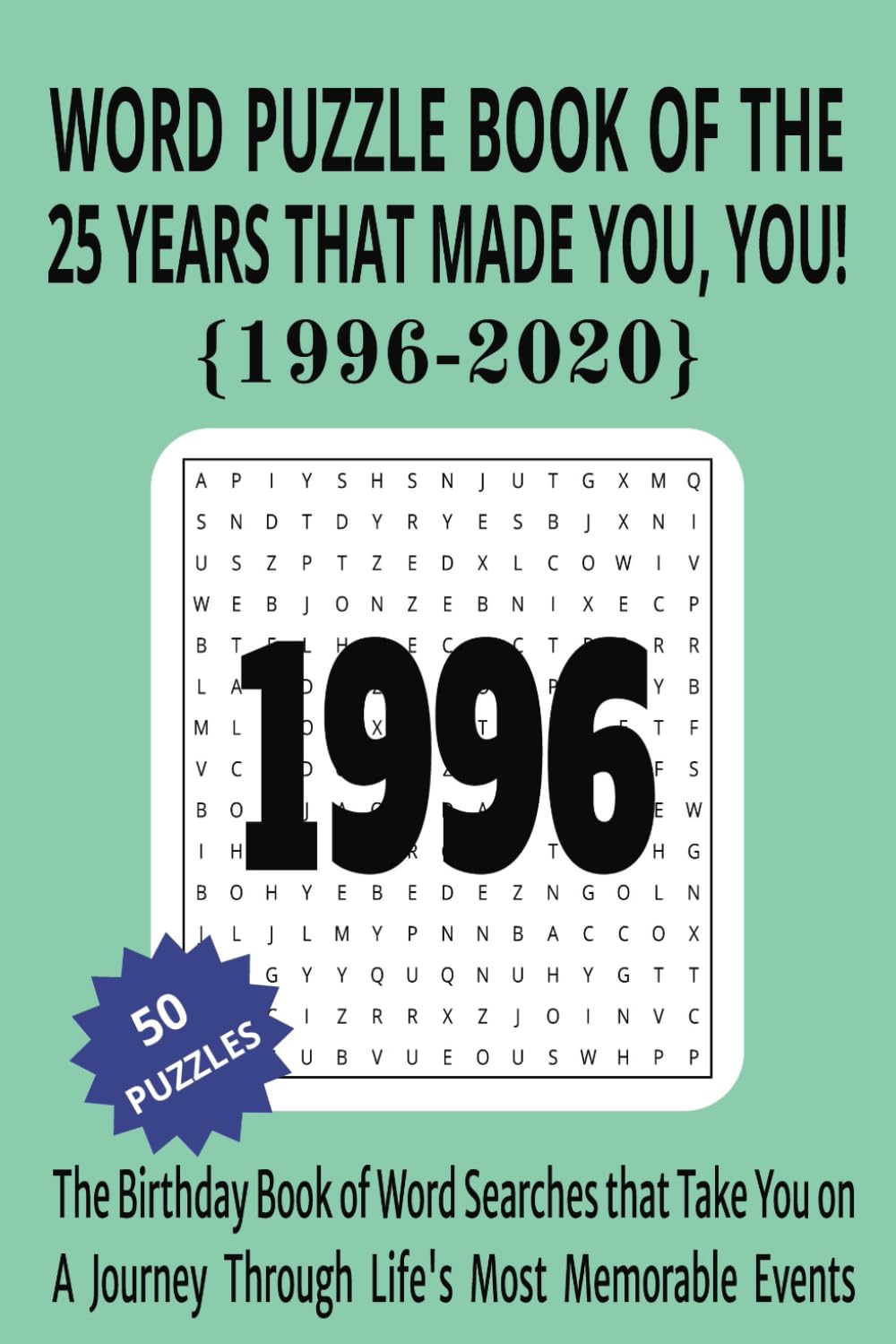 1996 to 2020 Word Puzzle Book of the 25 Years that Made You, You!: The Birthday Book of Word Searches that Take You on a Journey Through Life's Most Memorable Events