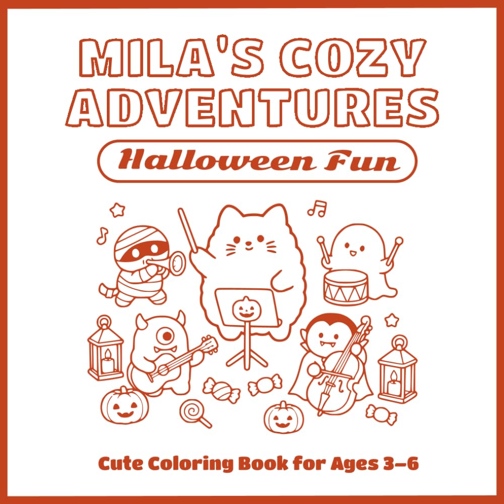 Mila's Cozy Halloween Adventures: Cute Halloween Coloring Book for Kids Ages 3–6: Adorable Ghosts, Pumpkins, Friendly Monsters, and Cozy Fall Scenes for Toddlers and Preschoolers to Color