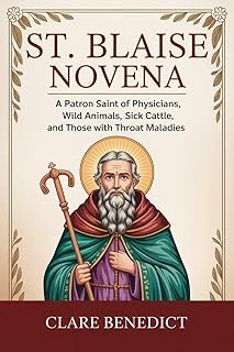 St. Blaise Novena: A Patron Saint of Physicians, Wild Animals, Sick Cattle, and Those with Throat Maladies