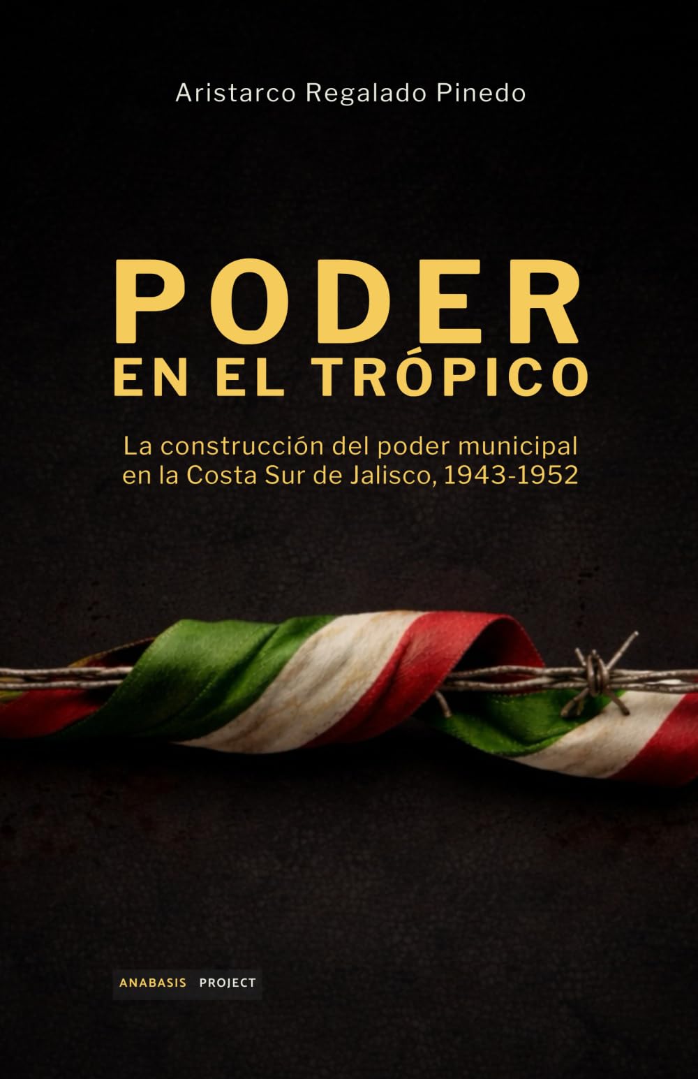 PODER EN EL TRÓPICO: La construcción del poder municipal en la Costa Sur de Jalisco, 1943-1952