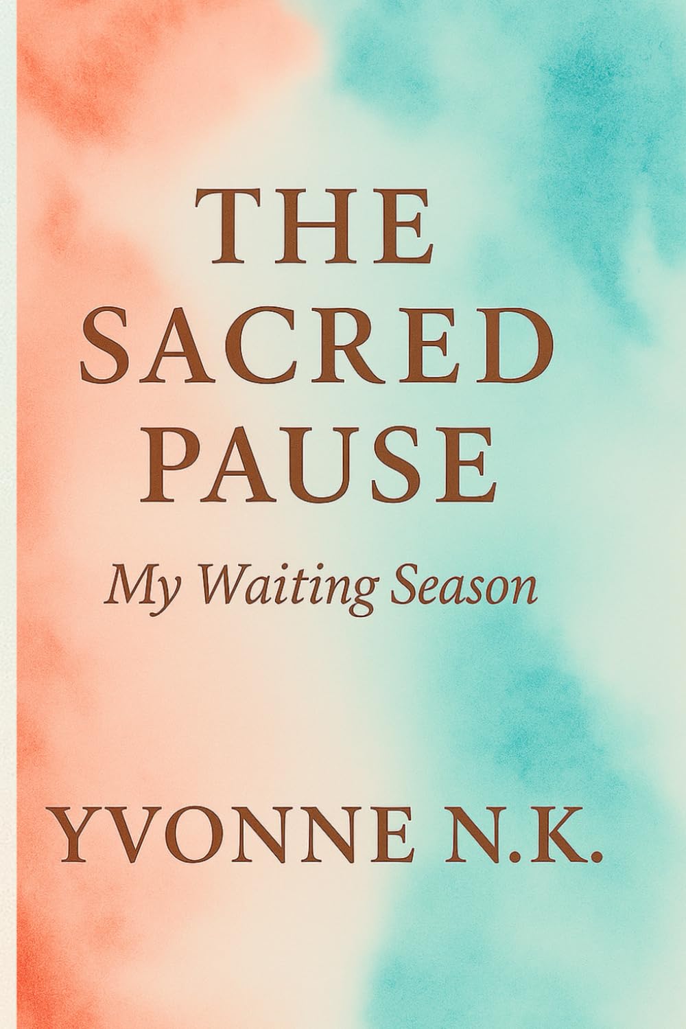 THE SACRED PAUSE: My Waiting Season